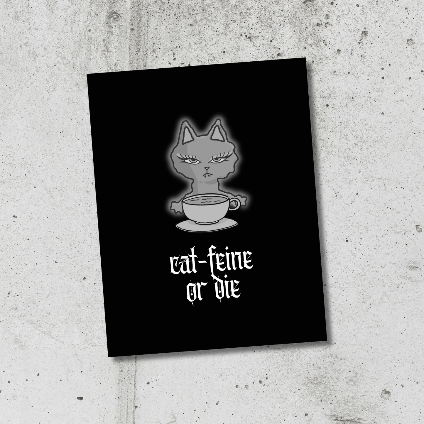Catfeine or Die 8.5 x 11 Print