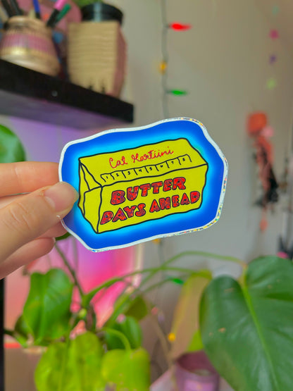 Butter Days Ahead Sticker