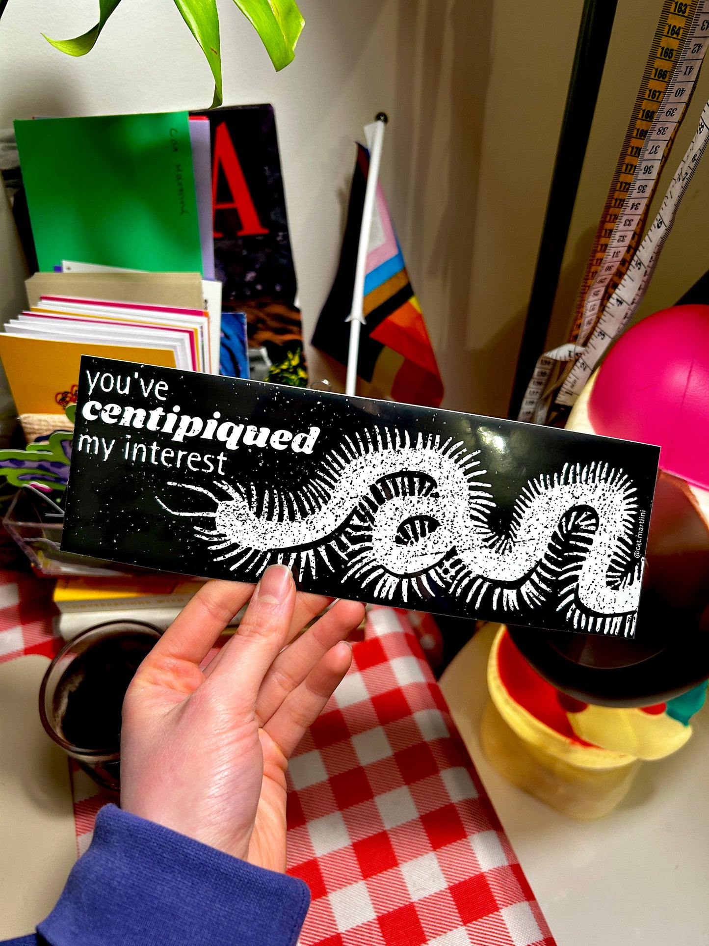 You've Centipiqued My Interest Bumper Sticker