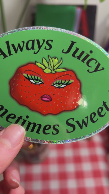 Always Juicy, Sometimes Sweet Sticker